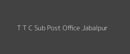 T. T. C. Post Office Jabalpur Pin Code 482001