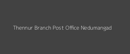 Thennur Post Office Nedumangad Pin Code 695563