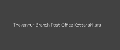 Thevannur Post Office Kottarakkara Pin Code 691533