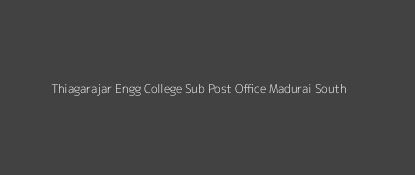 Thiagarajar Engg College Post Office Madurai South Pin Code 625015