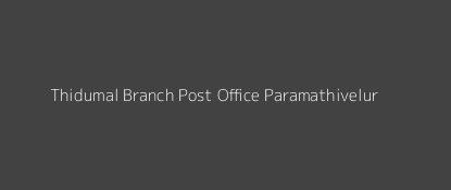 Thidumal Post Office Paramathivelur Pin Code 637204