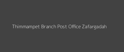 Thimmampet Post Office Zafargadah Pin Code 506143