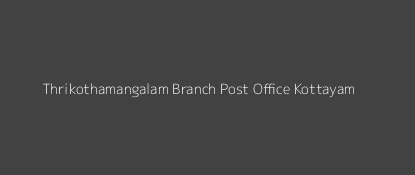 Thrikothamangalam Post Office Kottayam Pin Code 686011