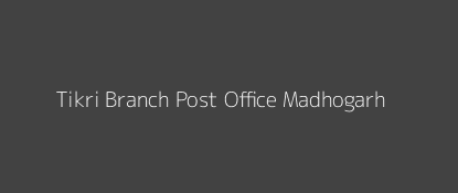 Tikri Post Office Madhogarh Pin Code 285125