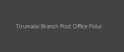 Tirumalai Post Office Polur Pin Code 606907