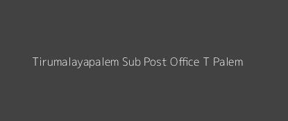 Tirumalayapalem Post Office T. Palem Pin Code 507163