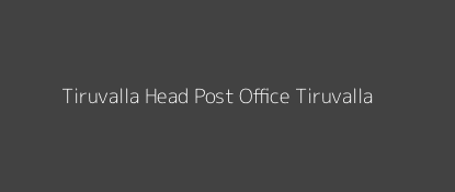 Tiruvalla Post Office Tiruvalla Pin Code 689101