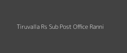 Tiruvalla Rs Post Office Ranni Pin Code 689111