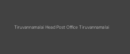 Tiruvannamalai Post Office Tiruvannamalai Pin Code 606601