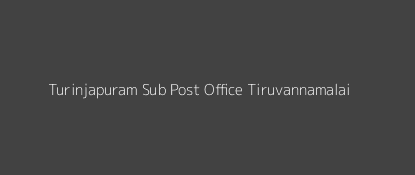 Turinjapuram Post Office Tiruvannamalai Pin Code 606805