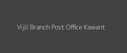 Vijli Post Office Kawant Pin Code 391170