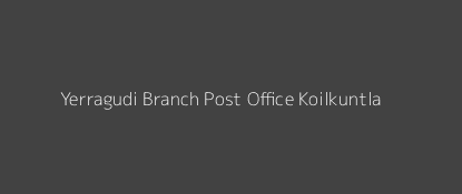 Yerragudi Post Office Koilkuntla Pin Code 518166