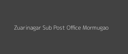 Zuarinagar Post Office Mormugao Pin Code 403726